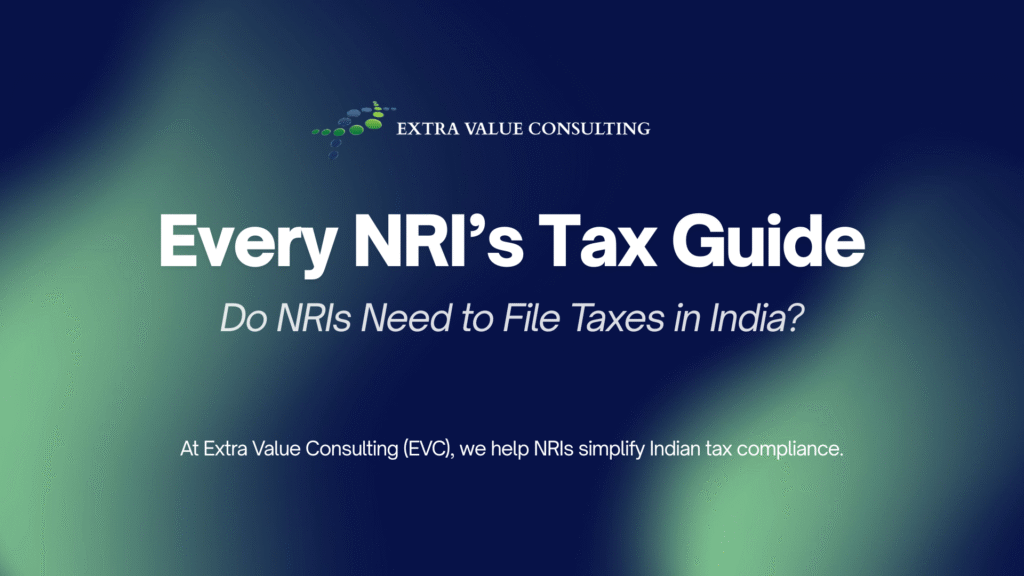 Do NRIs Need to File Taxes in India?